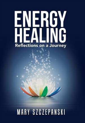 Energy Healing de Mary Szczepanski