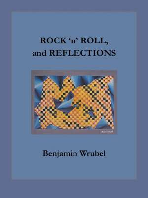 ROCK 'n' ROLL, and REFLECTIONS de Benjamin Wrubel