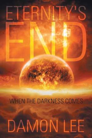 Eternity's End de Damon Lee