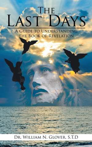 The Last Days de William N. Glover S. T. D