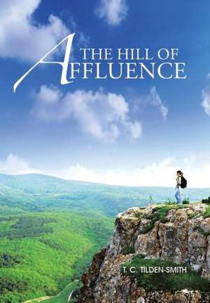 The Hill of Affluence de T. C. Tilden-Smith