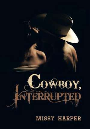Cowboy, Interrupted de Missy Harper