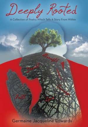 Deeply Rooted de Germaine Jacqueline Edwards