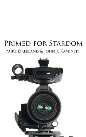 Primed for Stardom de Mike Dreeland