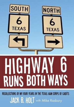 Highway 6 Runs Both Ways de Jack B Holt