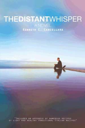 The Distant Whisper de Kenneth C Cancellara