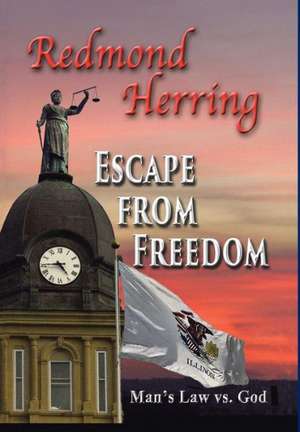 Escape from Freedom de Redmond Herring