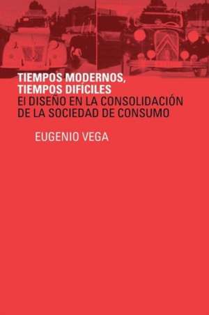 Tiempos Modernos, Tiempos Dificiles de Eugenio Vega