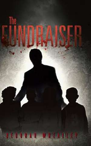 The Fundraiser de Deborah Wheatley