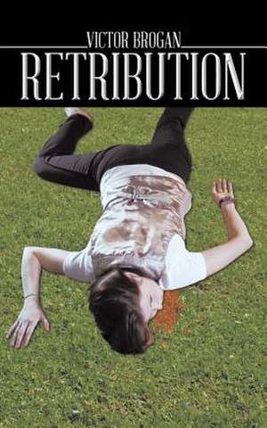 Retribution de Victor Brogan