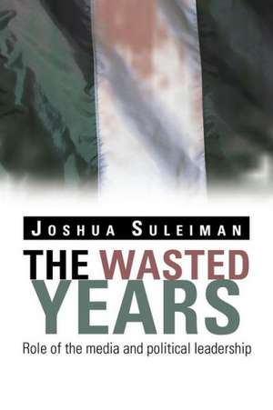 The Wasted Years de Joshua Suleiman