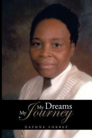 My Dreams My Journey de Daphne Forbes