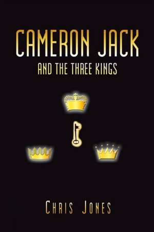 Cameron Jack and the Three Kings de Chris Jones