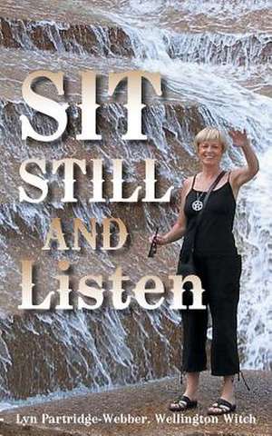 Sit Still and Listen de Lyn Partridge-Webber