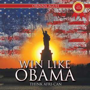 Win Like Obama de Obinna Aguh