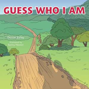 Guess Who I Am de Denise Bailey