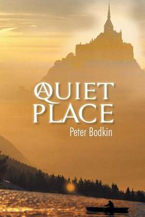 A Quiet Place de Peter Bodkin