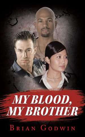 My Blood, My Brother de Brian Godwin