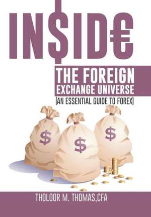 Inside the Foreign Exchange Universe de Tholoor M Thomas Cfa