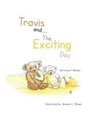 Travis And...the Exciting Day de Christine F Walker