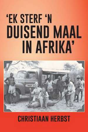 'Ek Sterf 'n Duisend Maal in Afrika' de Christiaan Herbst