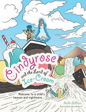 Cindyrose and the Land of Ice-Cream de Aisha Siddique