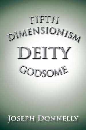 Fifth Dimensionism de Joseph Donnelly