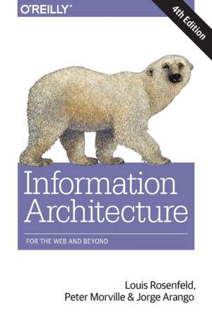 Information Architecture, 4e de Louis Rosenfeld