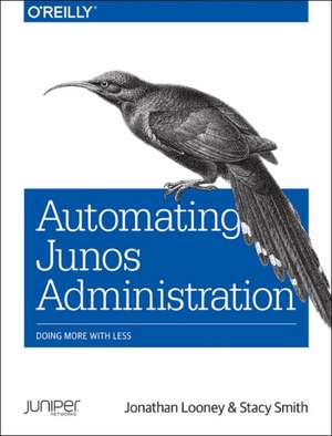 Automating Junos Administration de Jonathan Looney