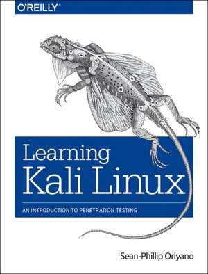 Learning Kali Linux de Sean–Philip Oriyano