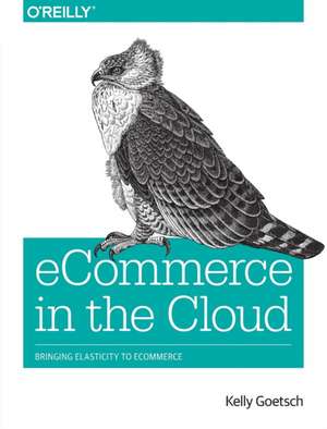 eCommerce in the Cloud de Kelly Goetsch