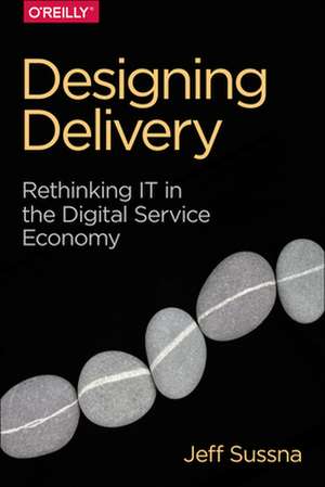 Designing Delivery de Jeff Sussna