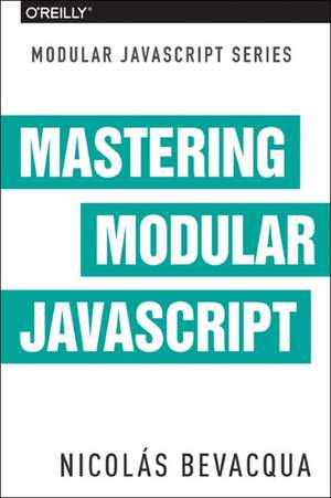 Mastering Modular JavaScript de Nicolas Bevacqua