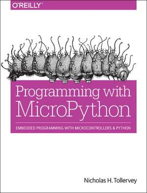 Programming with MicroPython de Nicholas H. Tollervey