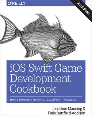 IOS Swift Game Development Cookbook de Jon Manning