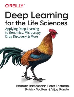 Deep Learning for the Life Sciences de Bharth Ramsundar