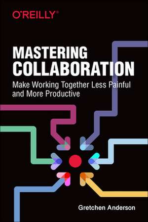 Mastering Collaboration de Gretchen Anderson