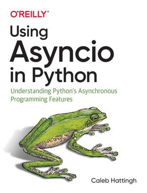 Using Asyncio in Python de Caleb Hattingh