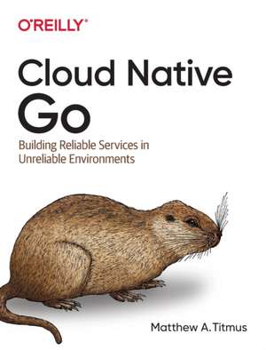 Cloud Native Go de Matthew A. Titmus