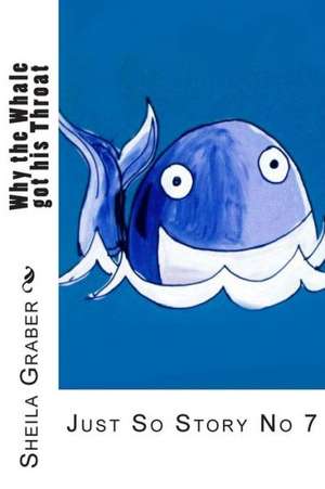 Why the Whale Got His Throat: Just So Story No 7 de Sheila Graber