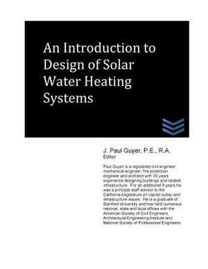 An Introduction to Design of Solar Water Heating Systems de J. Paul Guyer