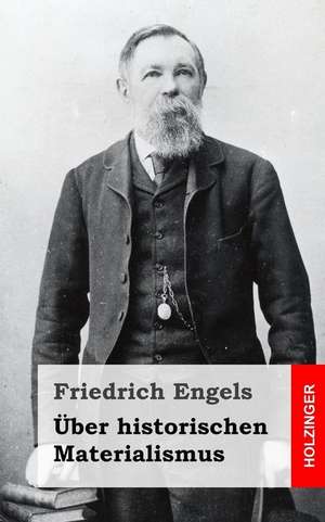 Uber Historischen Materialismus de Friedrich Engels