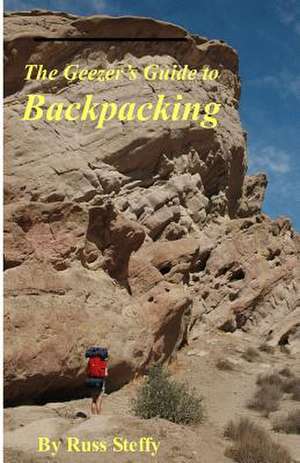 The Geezer's Guide to Backpacking (Black & White Edition) de Russ Steffy