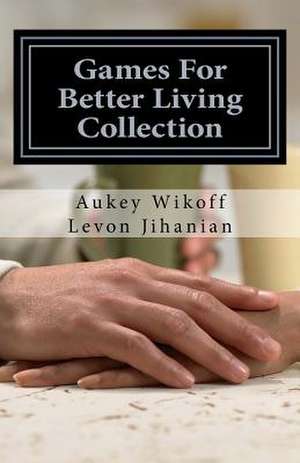 Games for Better Living Collection de Aukey Wikoff