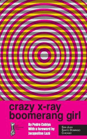 Crazy X-Ray Boomerang Girl de Pedro Cabiya