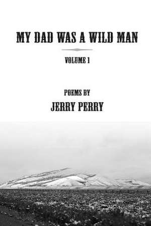 My Dad Was a Wild Man - V1 de Jerry II Perry