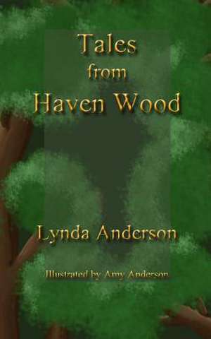 Tales from Haven Wood de Lynda Anderson