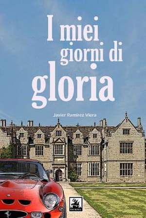 I Miei Giorni Di Gloria de Viera, Javier Ramirez