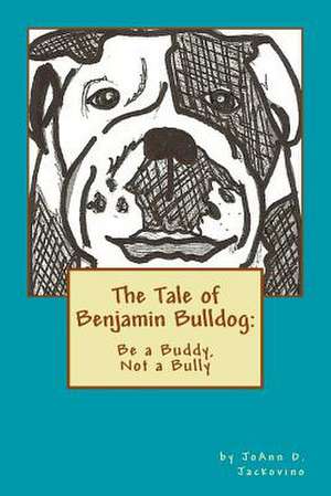 The Tale of Benjamin Bulldog de MS Joann D. Jackovino