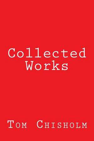 Collected Works de Tom Chisholm